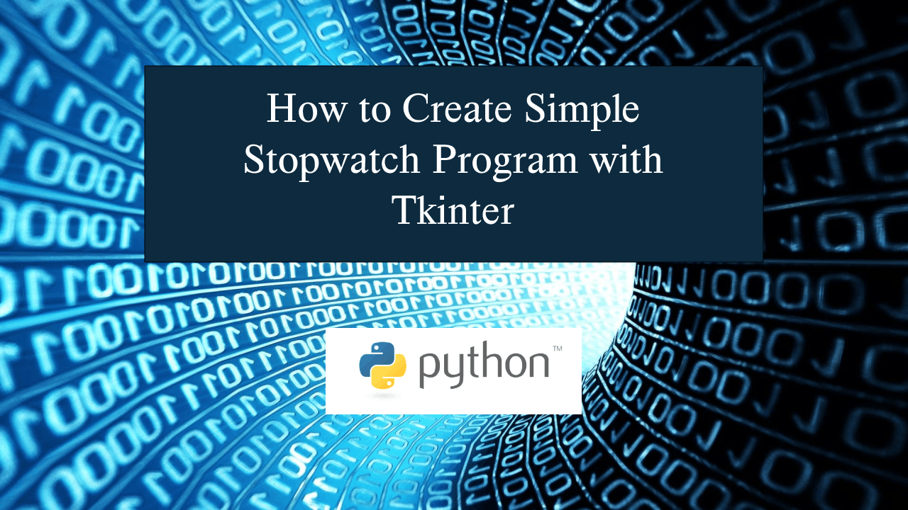 How to Create Simple Stopwatch Program with Tkinter in Python
